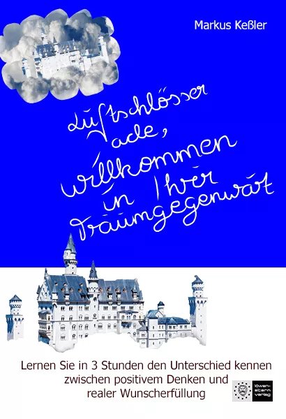 Luftschlösser ade, willkommen in Ihrer Traumgegenwart Luftschlösser ade, willkommen in Ihrer Traumgegenwart